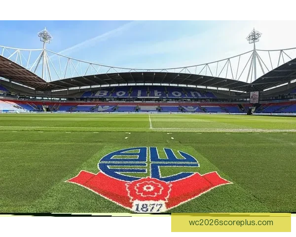 博尔顿俱乐部历史沿革与未来发展全景解析